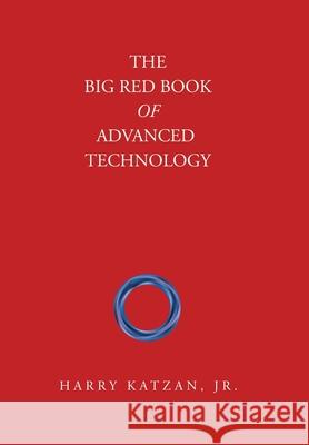 The Big Red Book of Advanced Technology Harry, Jr. Katzan 9781663277015