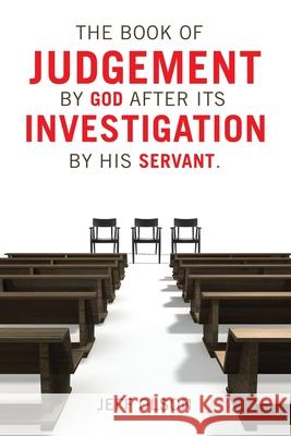 The Book of Judgement by God after its Investigation by his Servant. Jeff Olson 9781663277251