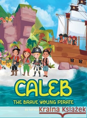Caleb The Brave Young Pirate Benedetta Isabella Lino 9781663277985