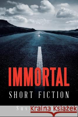 Immortal: Short Fiction Susan Knier 9781663278005 iUniverse