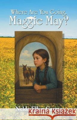 Where Are You Going, Maggie May? Nelda Ellen Carter 9781663278968