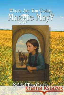 Where Are You Going, Maggie May? Nelda Ellen Carter 9781663278982
