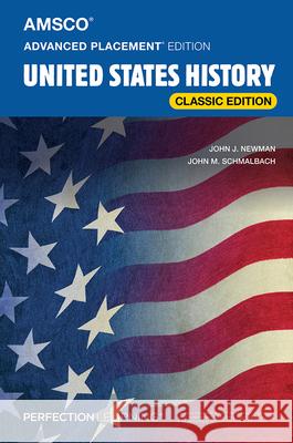 Advanced Placement United States History, Classic Edition Newman John J                            John M. Schmalbach 9781663650078 Perfection Learning