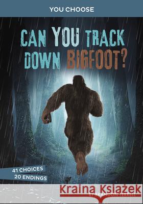 Can You Track Down Bigfoot?: An Interactive Monster Hunt Brandon Terrell 9781663907592 Capstone Press