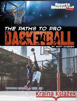 The Paths to Pro Basketball Matt Doeden 9781663920652 Capstone Press