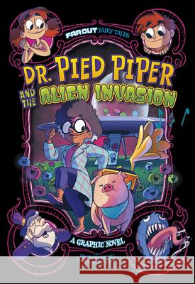 Doctor Pied Piper and the Alien Invasion: A Graphic Novel Brandon Terrell Fern Cano 9781663921420 
