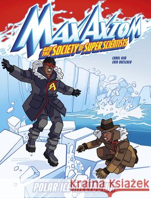 Polar Ice Meltdown: A Max Axiom Super Scientist Adventure Kim, Carol 9781663921734 Capstone Press