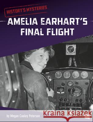 Amelia Earhart's Final Flight Megan Cooley Peterson 9781663958730 Capstone Press