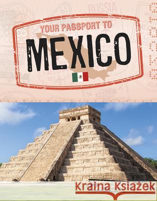 Your Passport to Mexico G Ana 9781663959287 Capstone Press