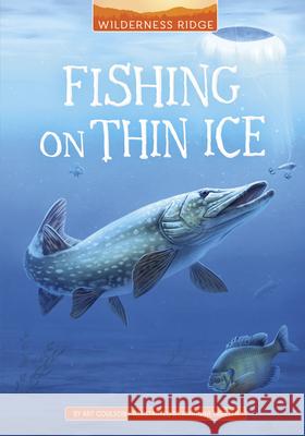 Fishing on Thin Ice Art Coulson Johanna Tarkela 9781663974914 Stone Arch Books