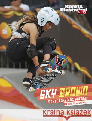 Sky Brown: Skateboarding Phenom Cheryl Kim 9781663983572 Capstone Press