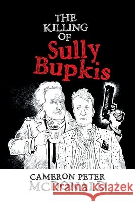 The Killing of Sully Bupkis Cameron Peter McDonald 9781664100107