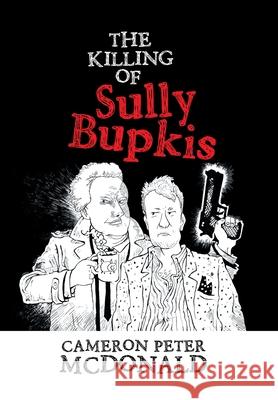 The Killing of Sully Bupkis Cameron Peter McDonald 9781664100114