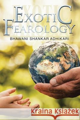 Exotic Fearology Bhawani Shankar Adhikari 9781664100756