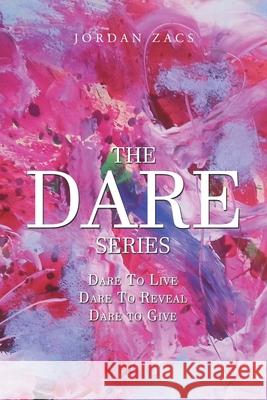 The Dare Series Jordan Zacs 9781664100909 Xlibris Au