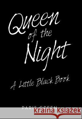 Queen of the Night: A Little Black Book Paris Green 9781664101463 Xlibris Au