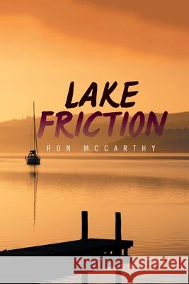 Lake Friction Ron McCarthy 9781664101654 Xlibris Au