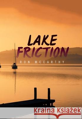 Lake Friction Ron McCarthy 9781664101661 Xlibris Au