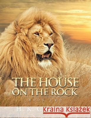 The House on the Rock: Book Two H. K. Chapman 9781664102620 Xlibris Au