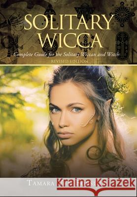 Solitary Wicca: Complete Guide for the Solitary Wiccan and Witch Tamara Vo 9781664104242