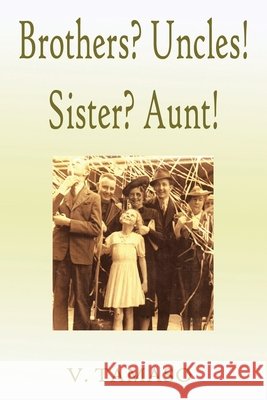 Brothers? Uncles! Sister? Aunt! V Tamaso 9781664104457 Xlibris Au
