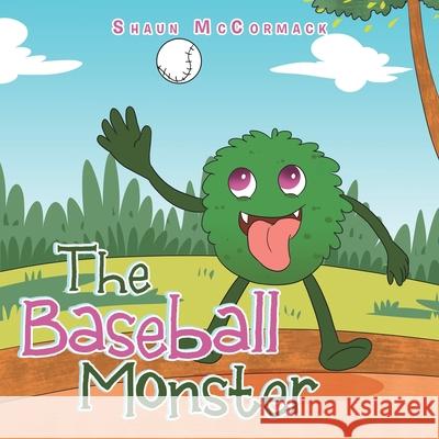 The Baseball Monster Shaun McCormack 9781664104600 Xlibris Au