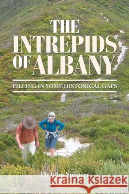 The Intrepids of Albany: Filling in Some Historical Gaps John Spencer 9781664104785 Xlibris Au