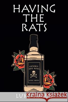 Having the Rats Luke Timms 9781664105416 Xlibris Au