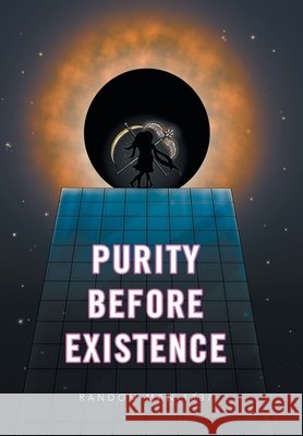 Purity Before Existence Random Man 1337 9781664105461