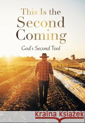 This Is the Second Coming God's Second Tool 9781664105614