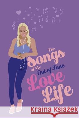 The Songs of My Out-Of-Tune Love Life Brianna Leake 9781664106314 Xlibris Au