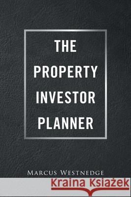 The Property Investor Planner Marcus Westnedge 9781664106529 Xlibris Au