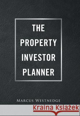 The Property Investor Planner Marcus Westnedge 9781664106536 Xlibris Au