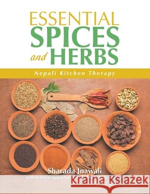 Essential Spices and Herbs: Nepali Kitchen Therapy Sharada Jnawali 9781664106918 Xlibris Au