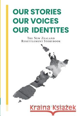 Our Stories, Our Voices, Our Identities: The New Zealand Resettlement Storybook Abann Kamyay Ajak Yor 9781664107076 Xlibris Nz