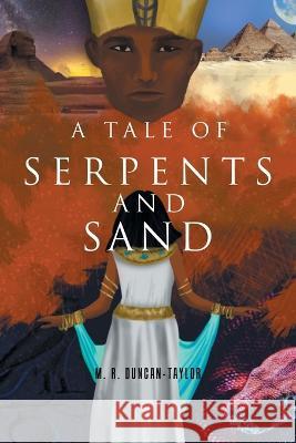 A Tale of Serpents and Sand M R Duncan-Taylor 9781664107953