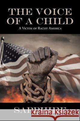 The Voice of a Child: A Victim of Racist America Sapphire 9781664110090