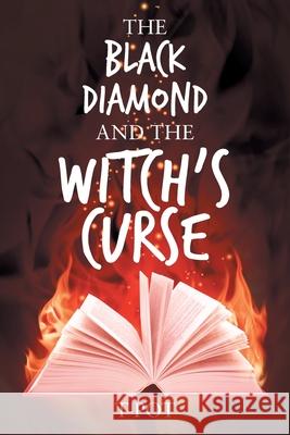 The Black Diamond and the Witch's Curse T-Pot 9781664110519 Xlibris Us