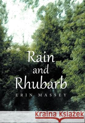 Rain And Rhubarb Erin Massey 9781664110939 Xlibris Us