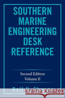 Southern Marine Engineering Desk Reference: Second Edition Volume Ii Rolf N. Ekenes 9781664111073