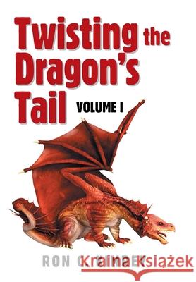 Twisting the Dragon's Tail: Volume I Ron C. Kimrey 9781664111295 Xlibris Us