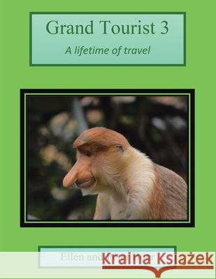 Grand Tourist 3: A Lifetime of Travel Ellen Boer, Peter Boer 9781664111837