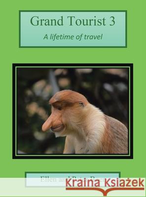 Grand Tourist 3: A Lifetime of Travel Ellen Boer, Peter Boer 9781664111844