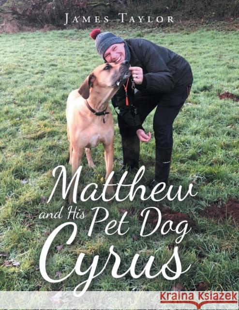 Matthew and His Pet Dog Cyrus James Taylor 9781664112094 Xlibris UK