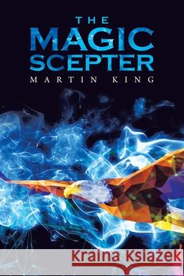 The Magic Scepter Martin King 9781664112148