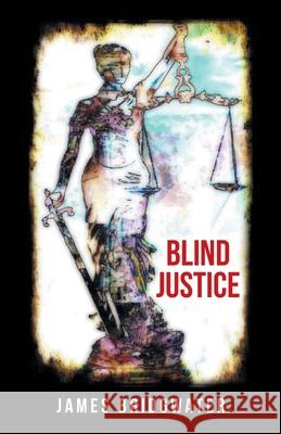 Blind Justice James Bridgwater 9781664112209