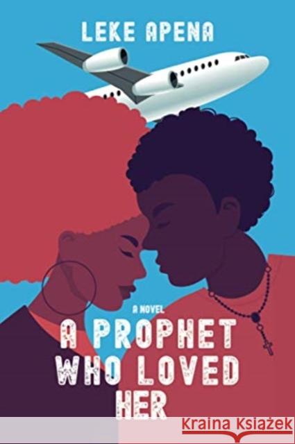 A Prophet Who Loved Her Leke Apena 9781664112346 Xlibris UK