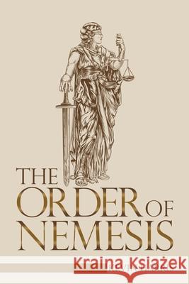 The Order of Nemesis Kevin Harris 9781664112421 Xlibris UK