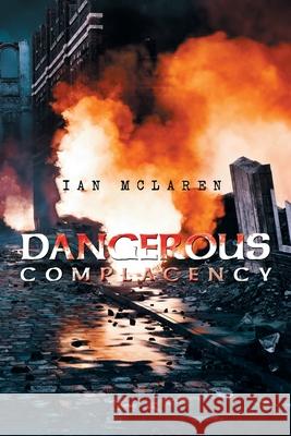 Dangerous Complacency Ian McLaren 9781664112551