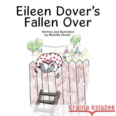 Eileen Dover's Fallen Over Michelle Hewitt 9781664112865 Xlibris UK